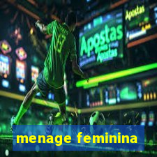 menage feminina